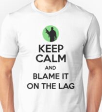 Keep Calm And Blame It On The Lag Unisex T-Shirt