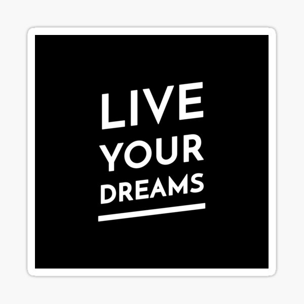 Live Your Dreams Sticker