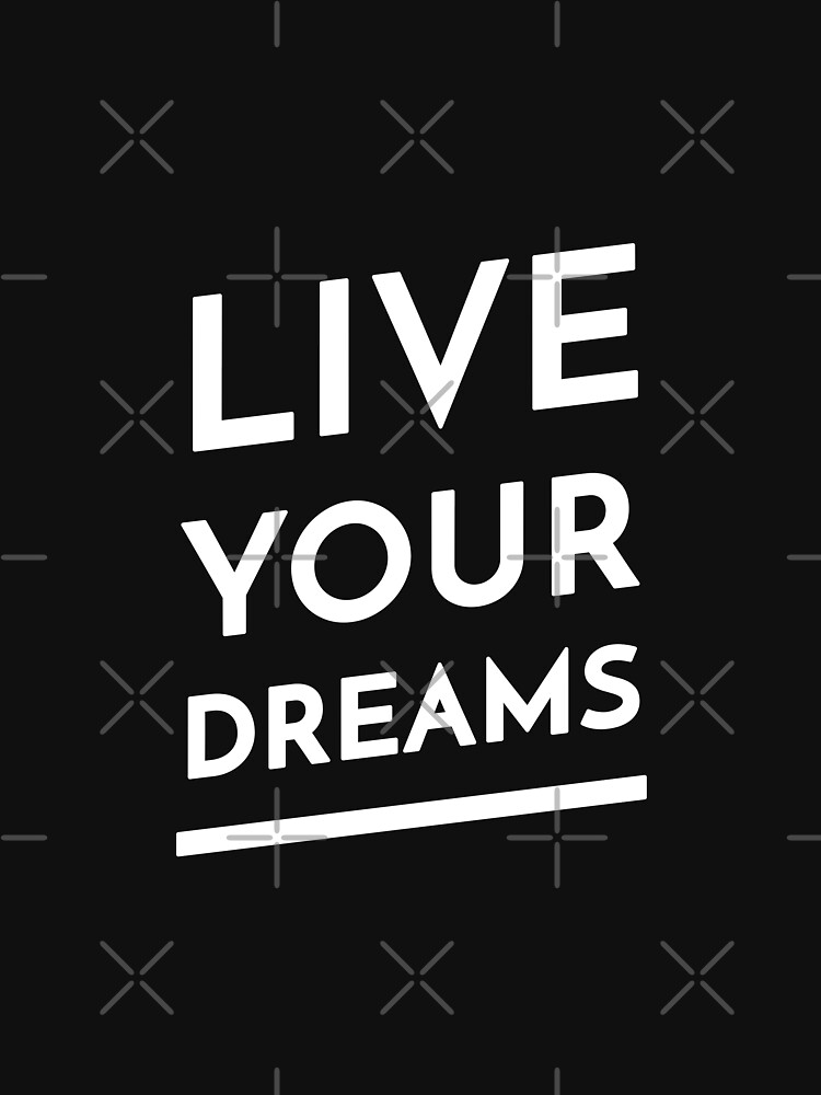 Live Your Dreams by inspire-gifts