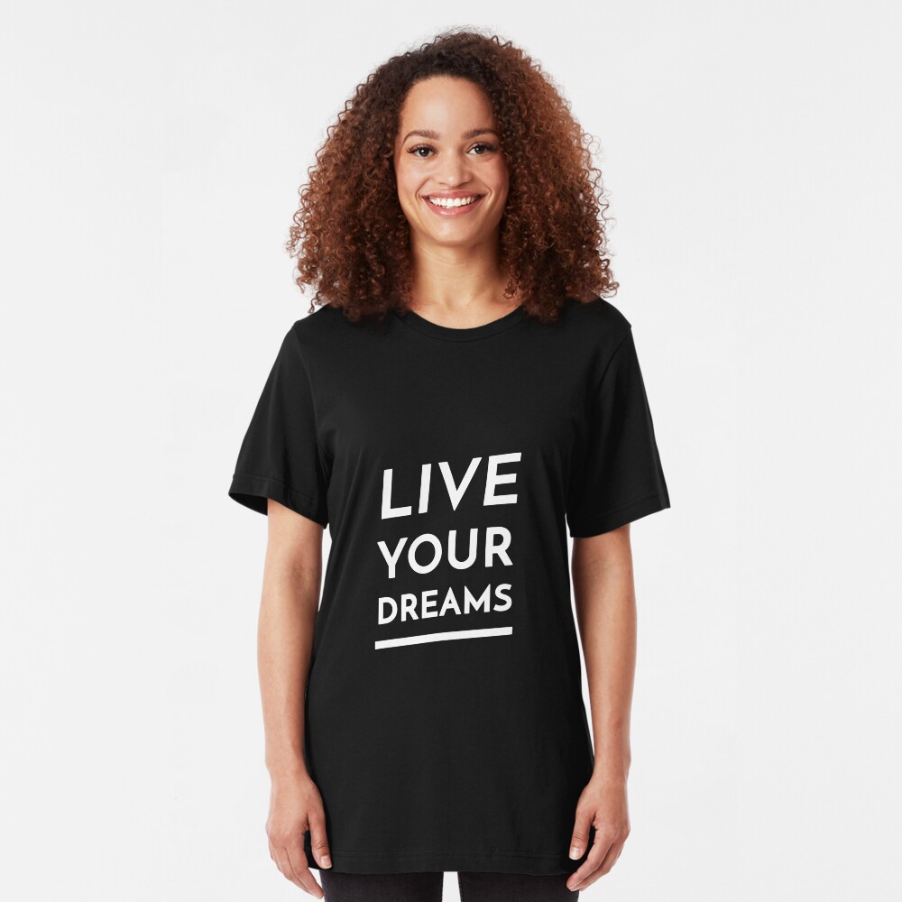 Live Your Dreams Slim Fit T-Shirt