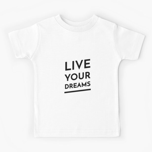 Live Your Dreams (Inverted) Kids T-Shirt