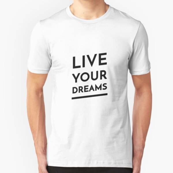 Live Your Dreams (Inverted) Slim Fit T-Shirt