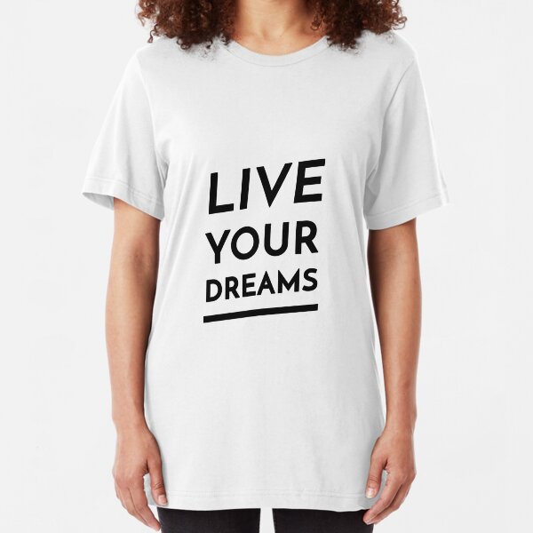 Live Your Dreams (Inverted) Slim Fit T-Shirt