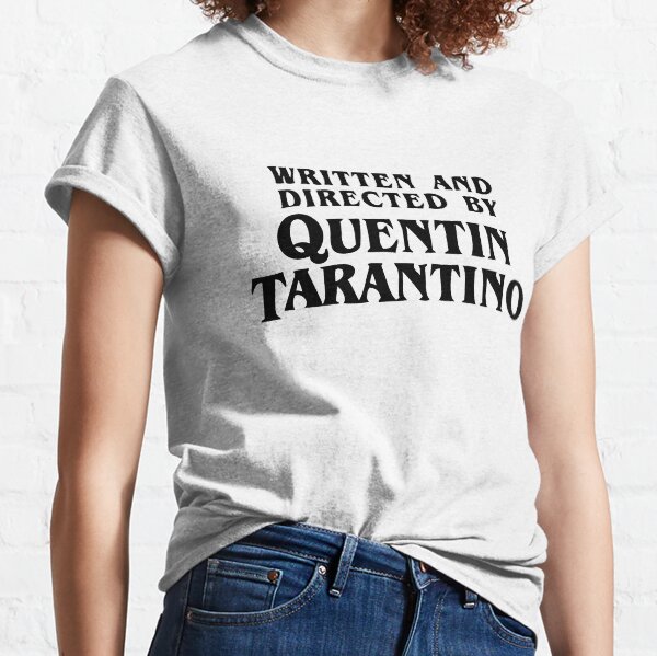 Written and directed by Quentin Tarantino Classic T-Shirt