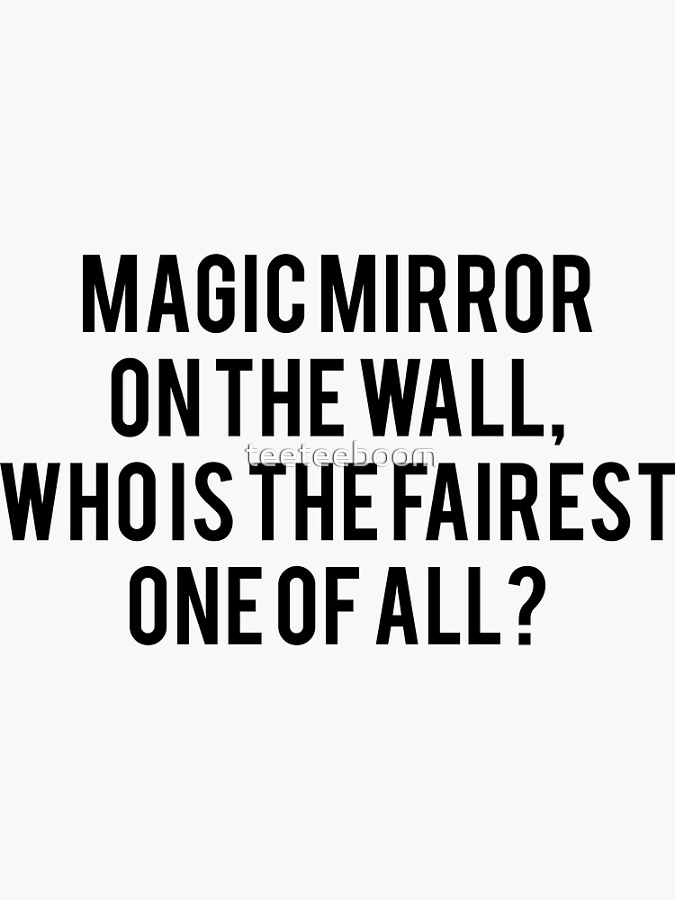 "Magic Mirror on the Wall, Who is the Fairest One of All? Snow White, Text Fan Art" Sticker
