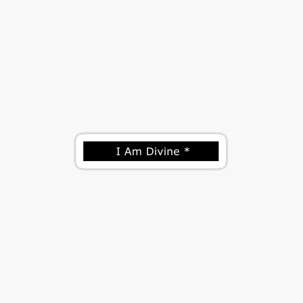 I Am Divine Sticker