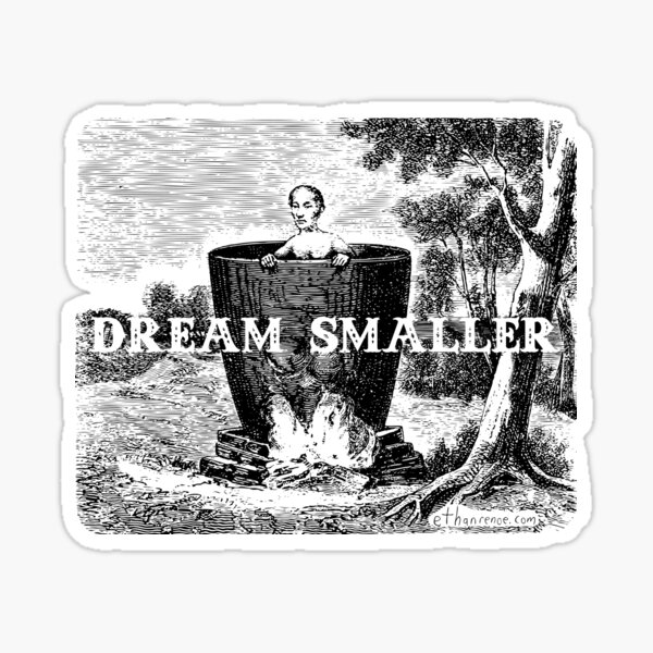 Dream Smaller in a Pot Sticker