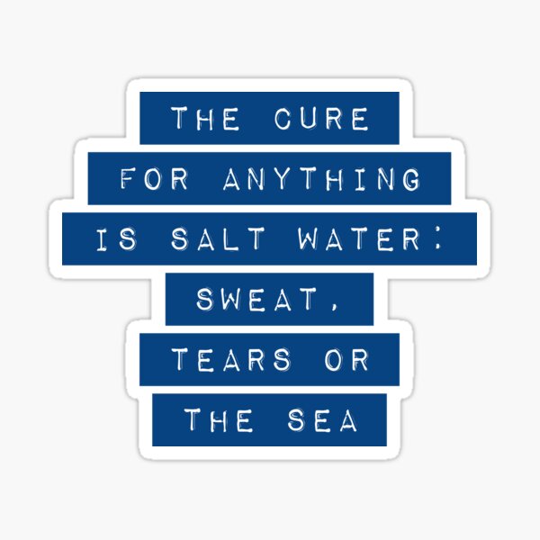 Item preview, The cure for anything is salt water designed and sold by didijuca.