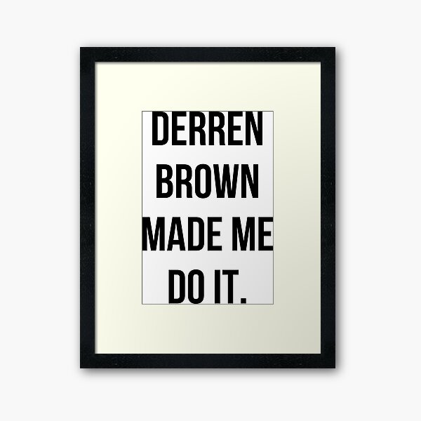 Derren Brown Made Me Do It Framed Art Print