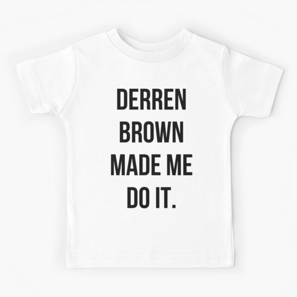 Derren Brown Made Me Do It Kids T-Shirt