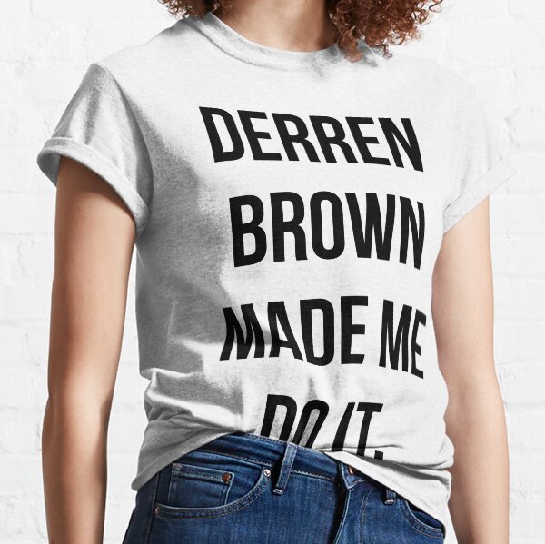 Derren Brown Made Me Do It Classic T-Shirt