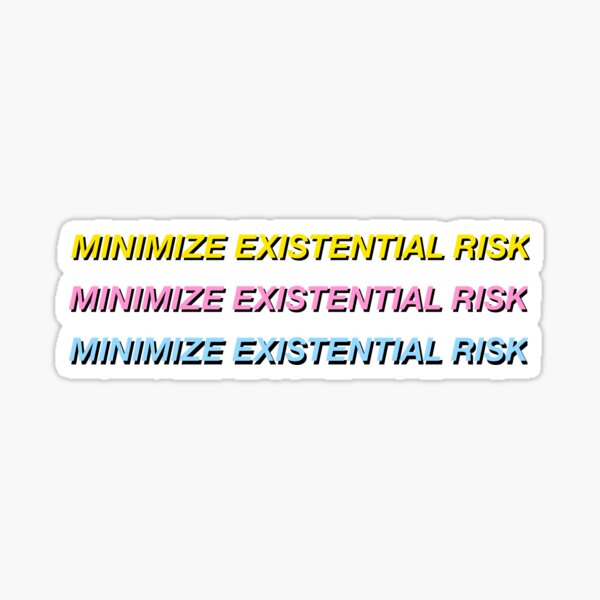 Bostrom Minimize Existential Risk Sticker