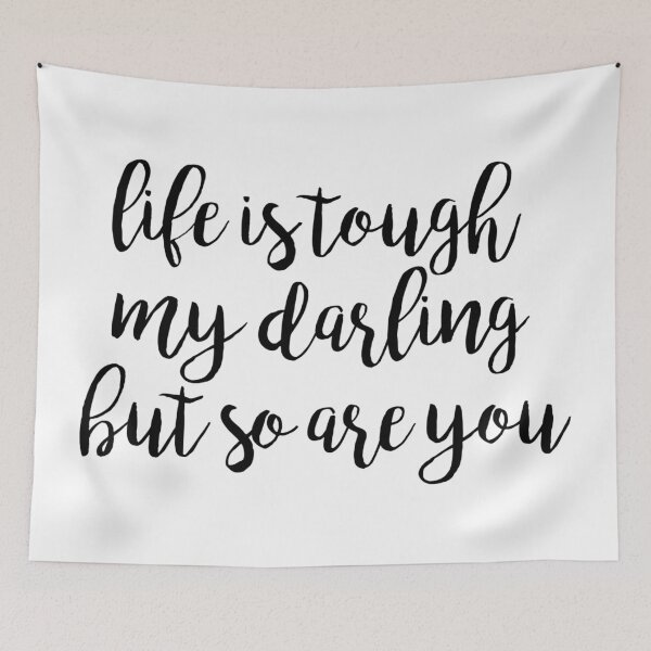 Item preview, life is tough my darling but so are you designed and sold by MadEDesigns.