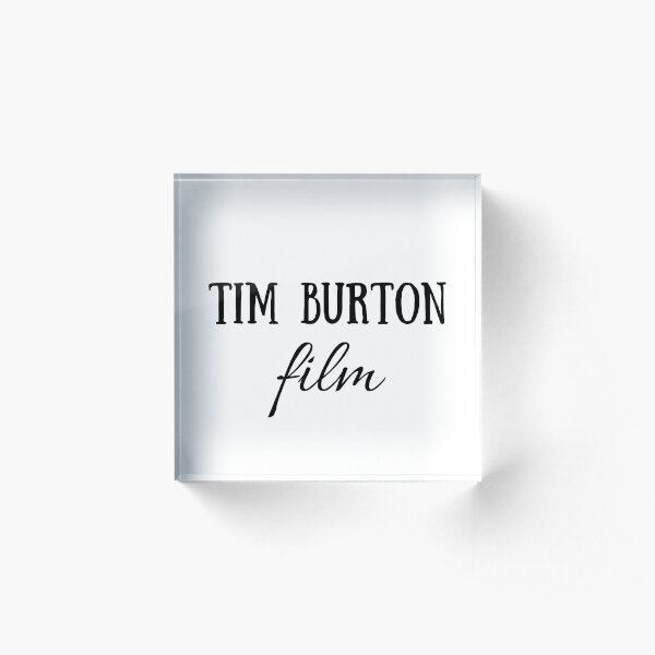 Tim Burton film, Quote, Gift, Present, Cinema, Culture, World, Good vibes, Positive words, Short quotes, dark, Gothic, eccentric, horror, fantasy Acrylic Block