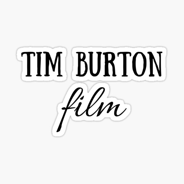 Tim Burton film, Quote, Gift, Present, Cinema, Culture, World, Good vibes, Positive words, Short quotes, dark, Gothic, eccentric, horror, fantasy Sticker