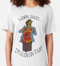 Work Sucks... I'm goin' on tour! Slim Fit T-Shirt