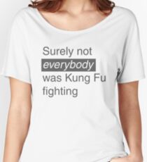Sicherlich nicht JEDER war Kung Fu Fighting Baggyfit T-Shirt