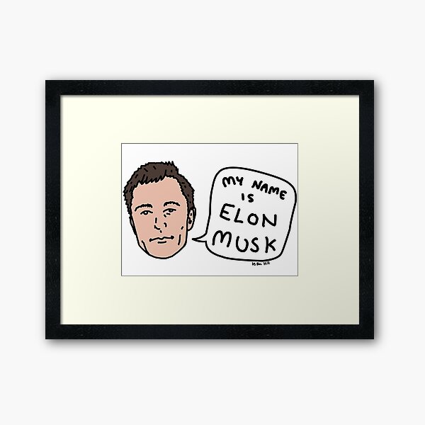 My Name Is Elon Musk Framed Art Print