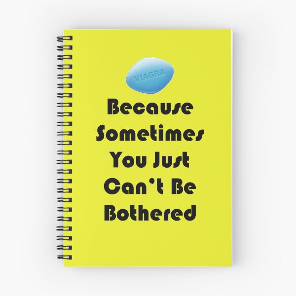 Item preview, ‘VIAGRA Because Sometimes You Just Can’t Be Bothered’ (Black Text) designed and sold by Paul James Farr.