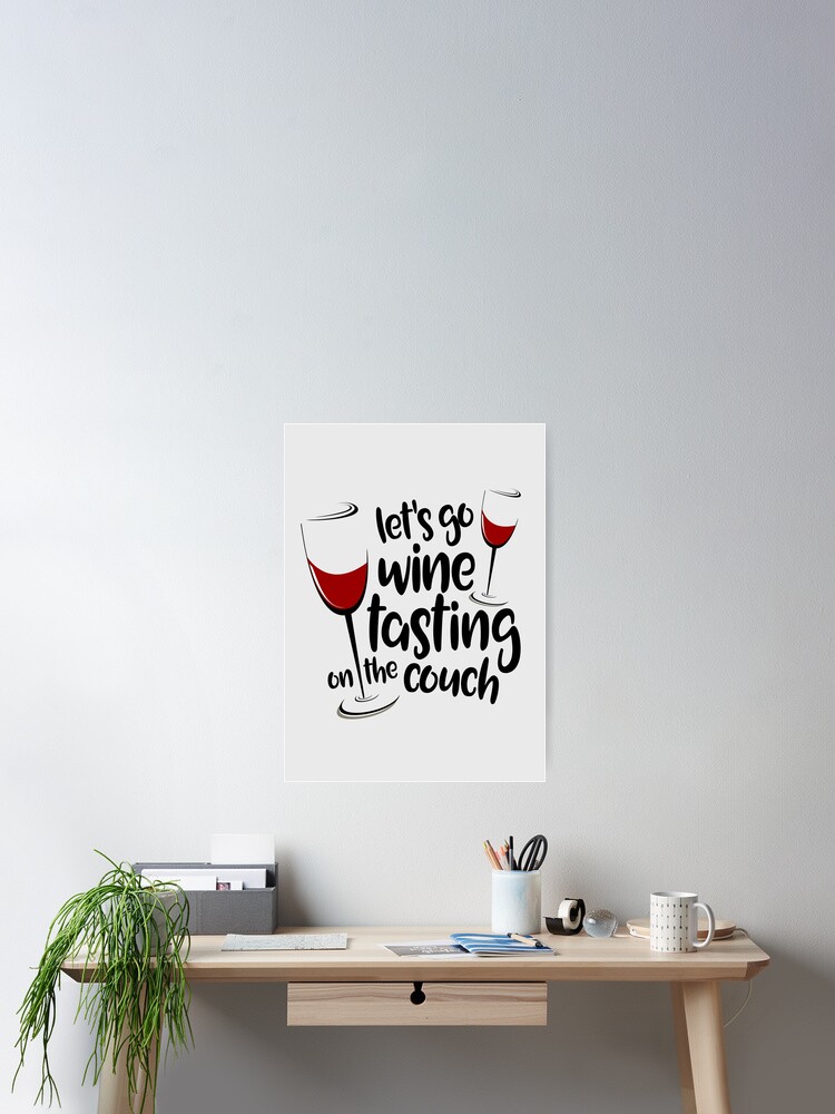 Let S Go Wine Tasting On The Couch Funny Wine T Shirt Poster By