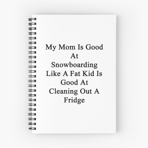 Item preview, My Mom Is Good At Snowboarding Like A Fat Kid Is Good At Cleaning Out A Fridge designed and sold by supernova23.