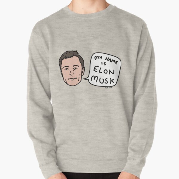 My Name Is Elon Musk Pullover Sweatshirt
