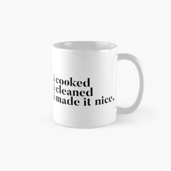 Item preview, I cooked I cleaned I made it nice - Real Housewives of New York Quote designed and sold by mivpiv.
