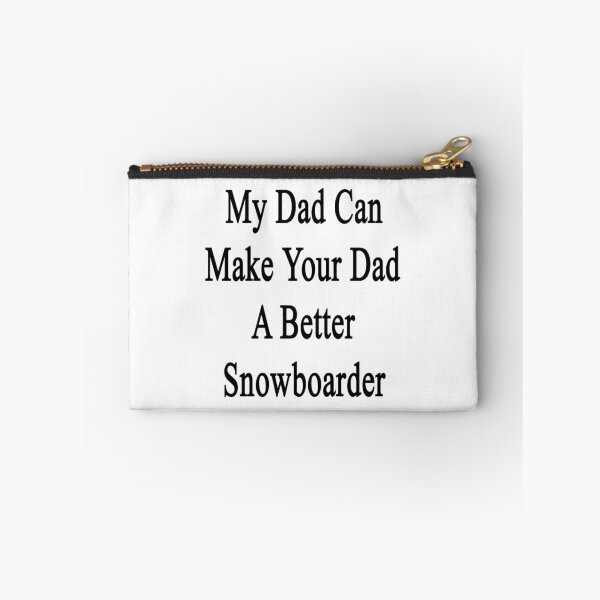 Item preview, My Dad Can Make Your Dad A Better Snowboarder  designed and sold by supernova23.