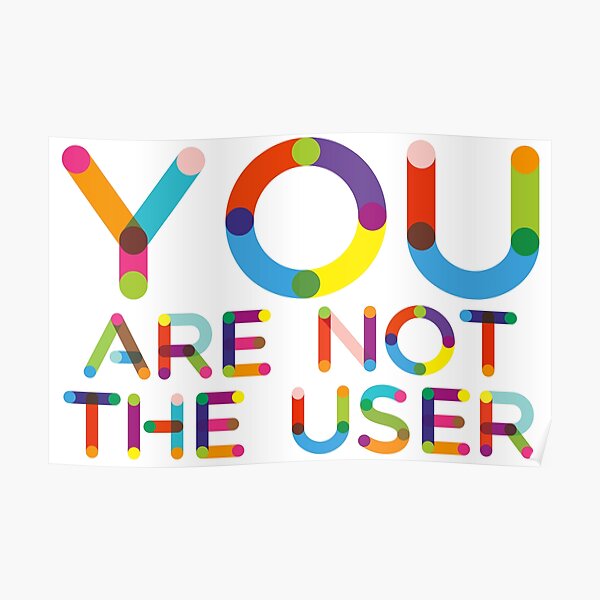 You are not the User - UX Design Poster