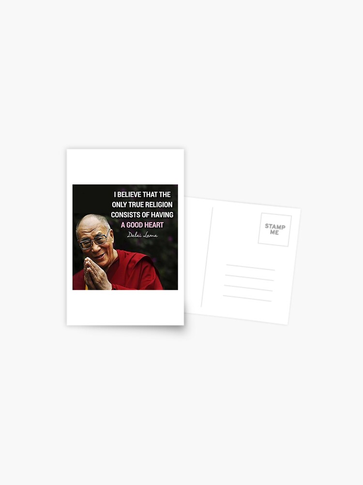 I Believe That The Only True Religion Consists Of Having A Good Heart Dalai Lama Quote Art Postcard By Desire Inspire Redbubble