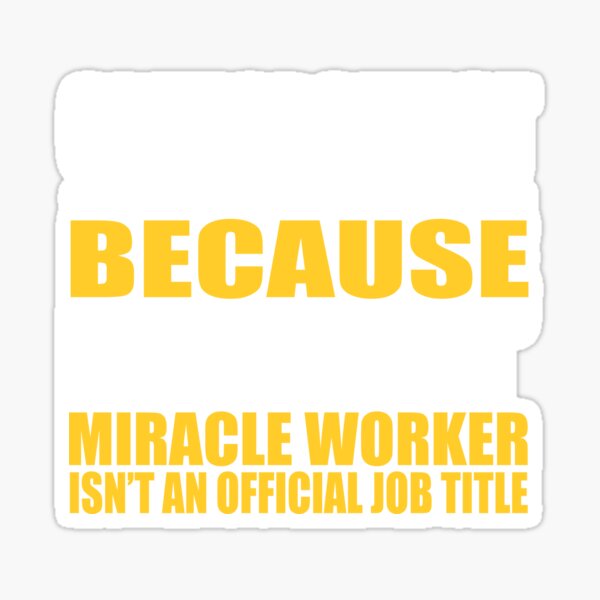 "Orthodontist Job Title Miracle Worker" Sticker by funnyguy Redbubble