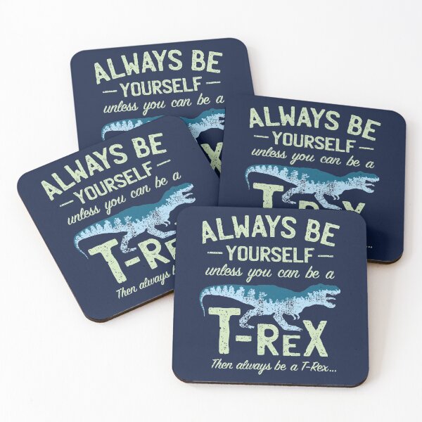 Item preview, Always Be Yourself, Unless You Can Be a T Rex designed and sold by IncognitoMode.