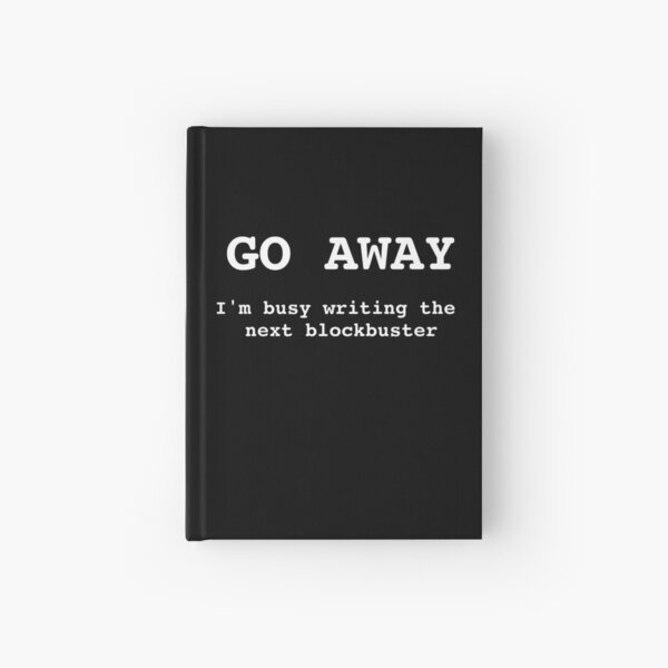 Item preview, Go Away I'm Writing The Next Blockbuster designed and sold by Hux Designs.