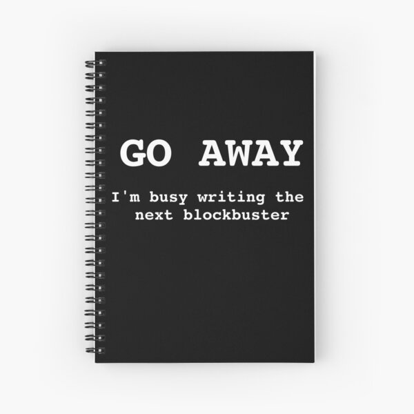 Item preview, Go Away I'm Writing The Next Blockbuster designed and sold by Hux Designs.