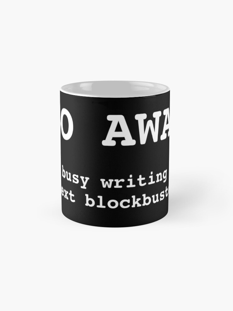 Alternate view of Go Away I'm Writing The Next Blockbuster Mug
