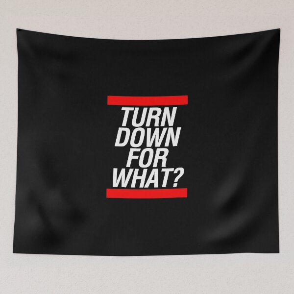 Item preview, Turn down for what? designed and sold by Profashionall.