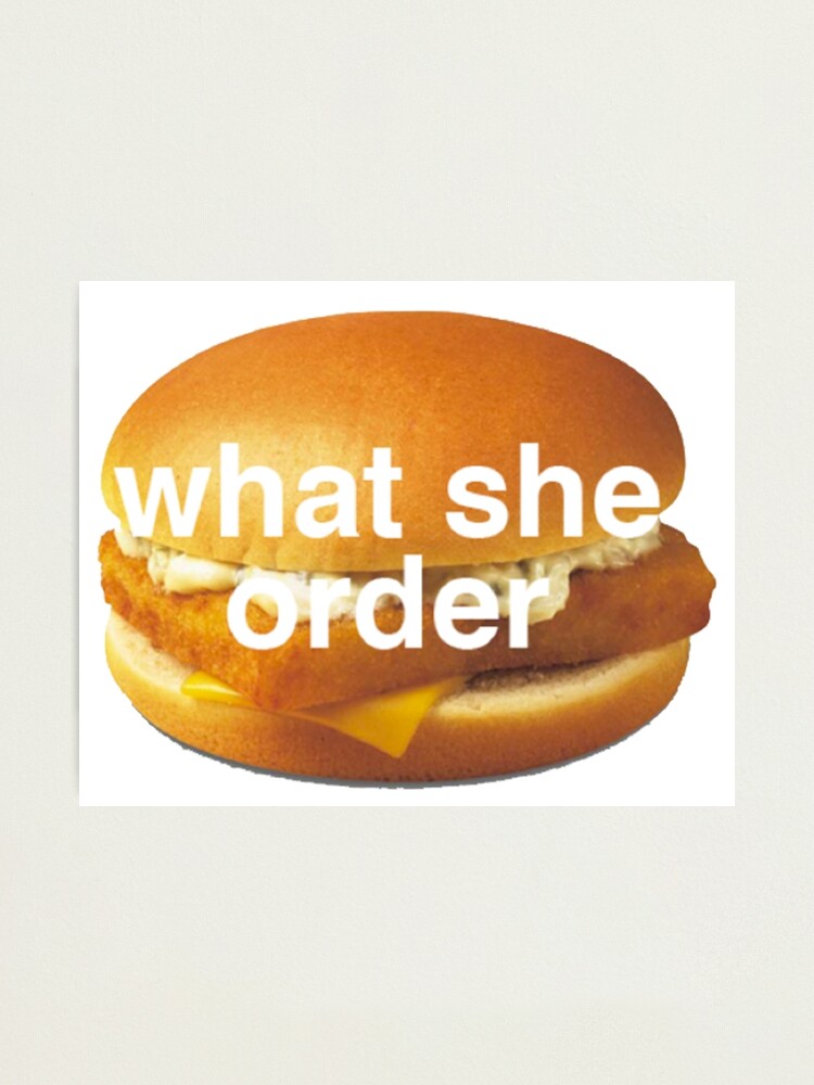 What she order? Fish fillet?&rdquo; &quot; Photographic Print for Sale by 