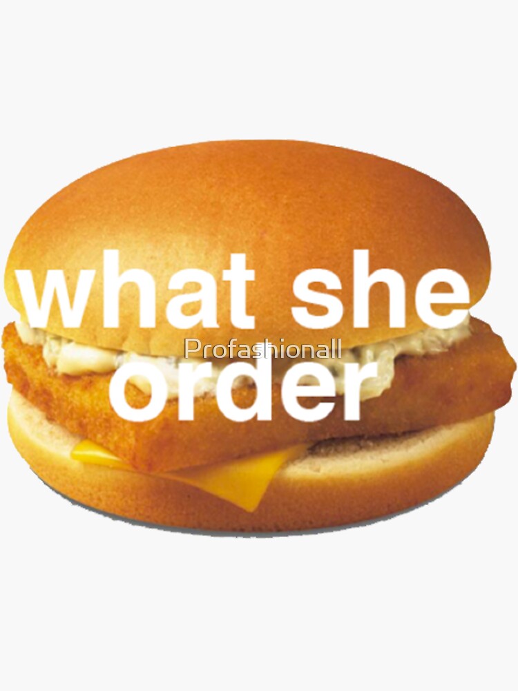 What she order? Fish fillet?&quot; &quot; Sticker for Sale by Profashionall 