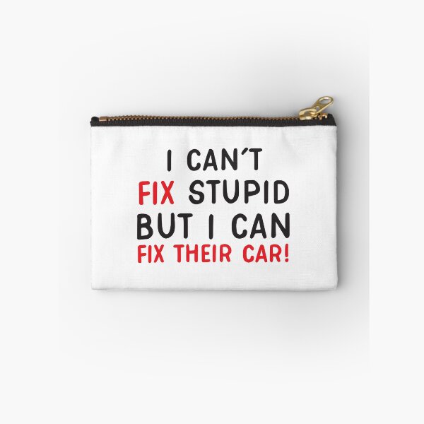 Item preview, I can't FIX Stupid but I can fix their car designed and sold by jazzydevil.