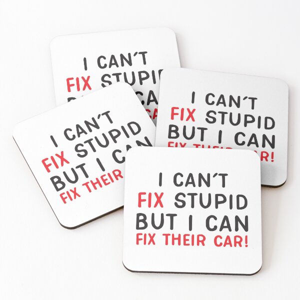 Item preview, I can't FIX Stupid but I can fix their car designed and sold by jazzydevil.
