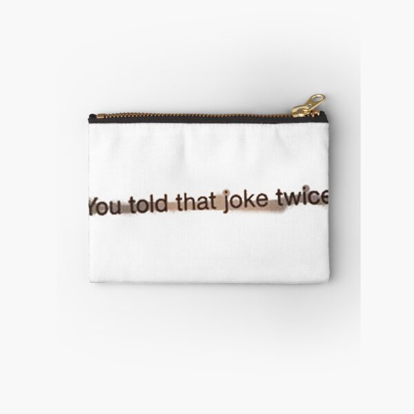 Item preview, you told that joke twice designed and sold by Kelsey Woods.