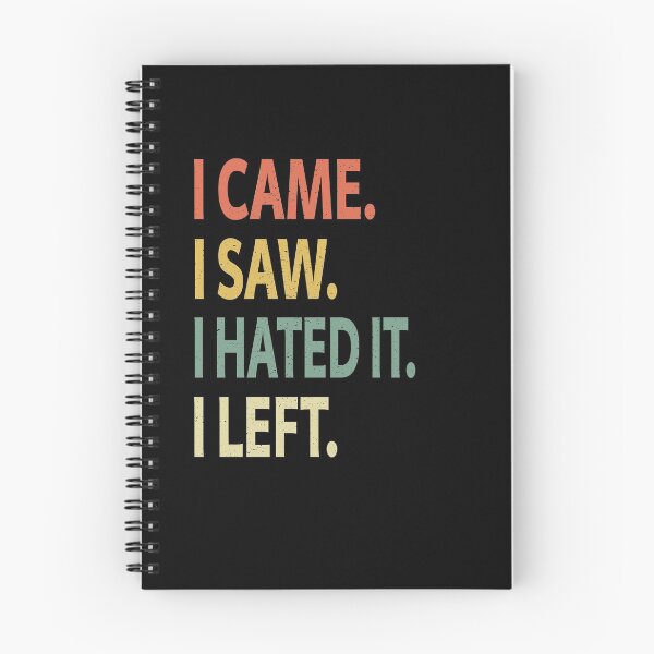 Item preview, I Came I Saw I Hated It I left designed and sold by sillerioustees.