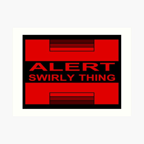 Swirly Thing Alert Art Print