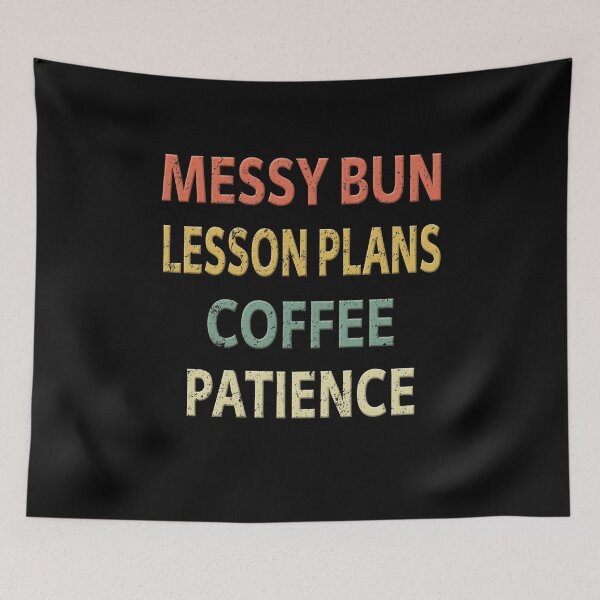 Item preview, Messy Buns Lesson Plans Coffee Patience designed and sold by sillerioustees.
