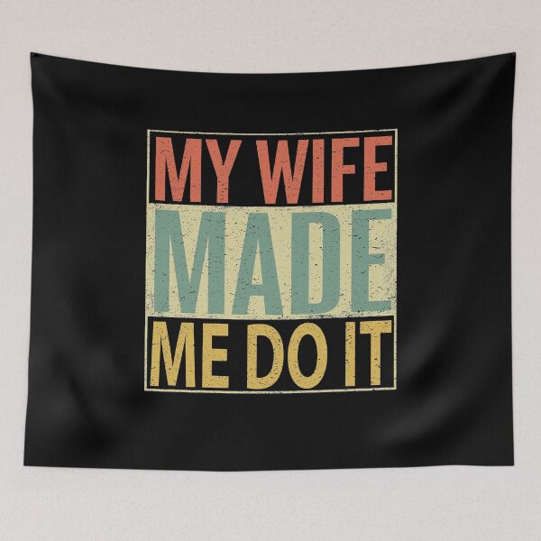 Item preview, My Wife Made Me Do It designed and sold by sillerioustees.