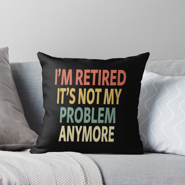 Item preview, I'm Retired It's Not My Problem Anymore designed and sold by sillerioustees.