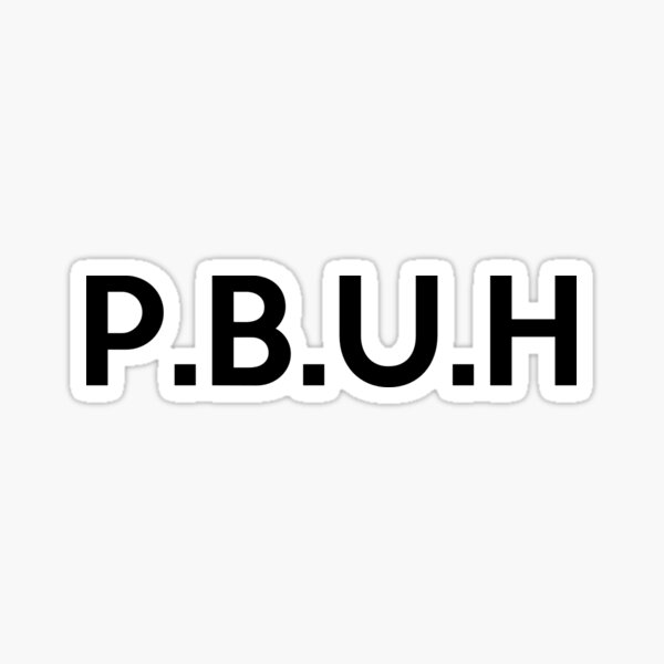 p-b-u-h-peace-and-blessings-be-upon-him-sticker-by-aaronisback-redbubble