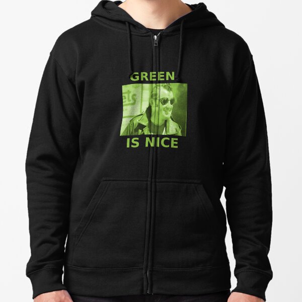 Running on empty &amp;amp;quot;green is nice&amp;amp;quot; Zipped Hoodie