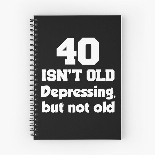 Item preview, 40 Isn't Old Depressing But Not Old designed and sold by jaycartoonist.