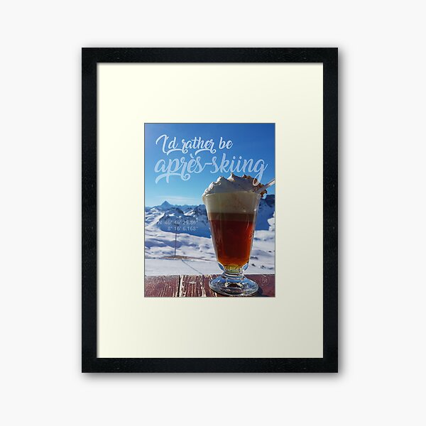 I'd rather be Après-Skiing Gerahmter Kunstdruck
